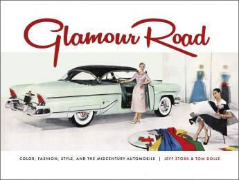 Glamour Road: Color, Fashion, Style, and the Midcentury Automobile Glamour Road: Color, Fashion, Style, and the Midcentury Automobile