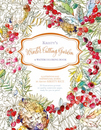 Kristy’s Winter Cutting Garden: A Watercoloring Book Kristy’s Winter Cutting Garden: A Watercoloring Book