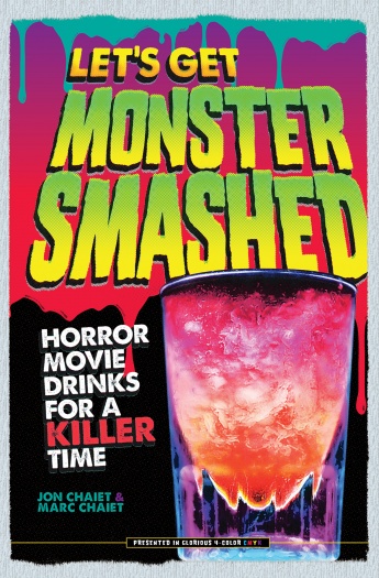 Let’s Get Monster Smashed: Horror Movie Drinks for a Killer Time Let’s Get Monster Smashed: Horror Movie Drinks for a Killer Time