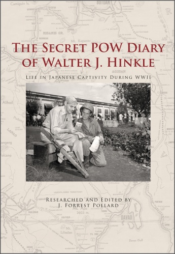 The Secret POW Diary of Walter J. Hinkle: Life in Japanese Captivity during WWII The Secret POW Diary of Walter J. Hinkle: Life in Japanese Captivity during WWII