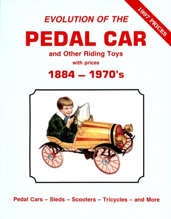 Evolution of the Pedal Car -Vol .1: and other riding toys 1884-1970s