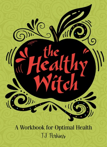 The Healthy Witch: A Workbook for Optimal Health The Healthy Witch: A Workbook for Optimal Health