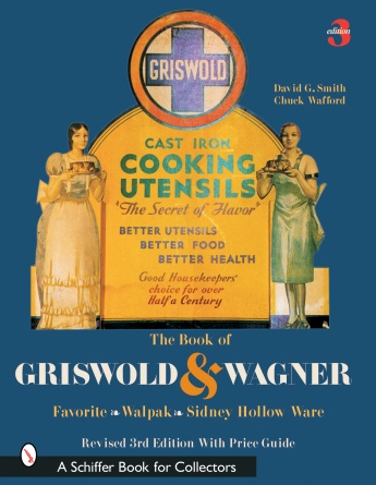 The Book of Griswold & Wagner: Favorite * Wapak * Sidney Hollow Ware The Book of Griswold & Wagner: Favorite * Wapak * Sidney Hollow Ware