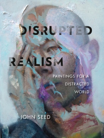 Disrupted Realism: Paintings for a Distracted World Disrupted Realism: Paintings for a Distracted World