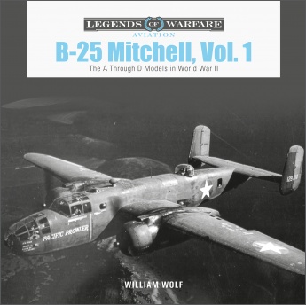B-25 Mitchell, Vol. 1: The A through D Models in World War II B-25 Mitchell, Vol. 1: The A through D Models in World War II