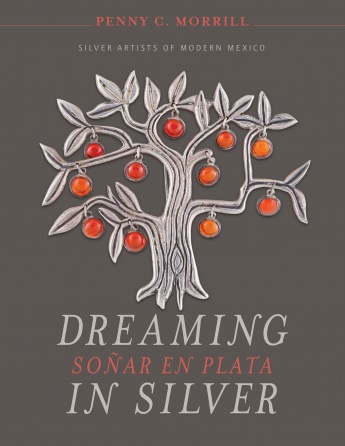 Dreaming in Silver / Soñar en Plata: Silver Artists of Modern Mexico Dreaming in Silver / Soñar en Plata: Silver Artists of Modern Mexico