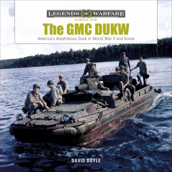 The GMC DUKW: America's Amphibious Truck in World War II and Korea The GMC DUKW: America's Amphibious Truck in World War II and Korea
