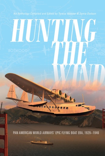 Hunting the Wind: Pan American World Airways’ Epic Flying Boat Era, 1929–1946 Hunting the Wind: Pan American World Airways’ Epic Flying Boat Era, 1929–1946