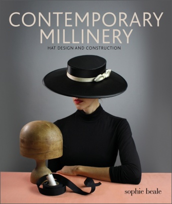 Contemporary Millinery: Hat Design and Construction Contemporary Millinery: Hat Design and Construction