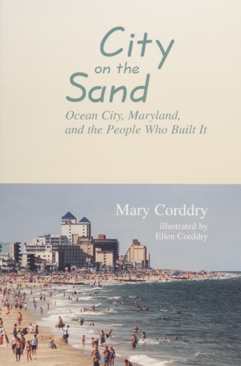 City on the Sand - Ocean City, Maryland, and the People Who Built It