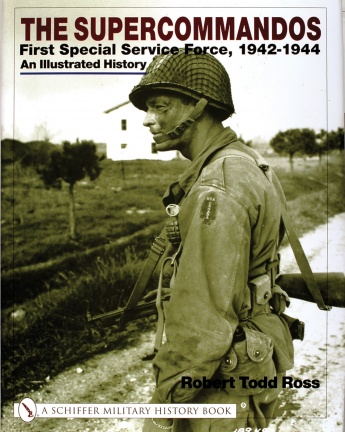 The Supercommandos: First Special Service Force, 1942-1944 An Illustrated History The Supercommandos: First Special Service Force, 1942-1944 An Illustrated History