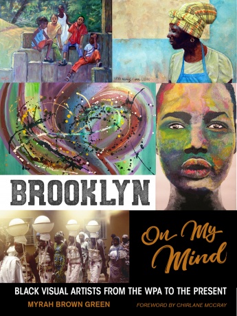 Brooklyn On My Mind: Black Visual Artists from the WPA to the Present Brooklyn On My Mind: Black Visual Artists from the WPA to the Present