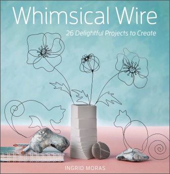 Whimsical Wire: 26 Delightful Projects to Create Whimsical Wire: 26 Delightful Projects to Create