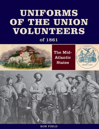 Uniforms of the Union Volunteers of 1861: The Mid-Atlantic States Uniforms of the Union Volunteers of 1861: The Mid-Atlantic States