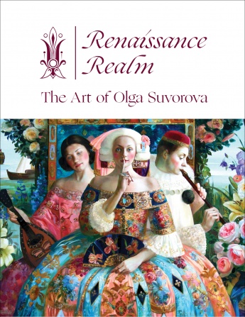 Renaissance Realm: The Art of Olga Suvorova Renaissance Realm: The Art of Olga Suvorova