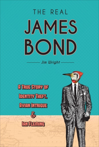 The Real James Bond: A True Story of Identity Theft, Avian Intrigue, and Ian Fleming