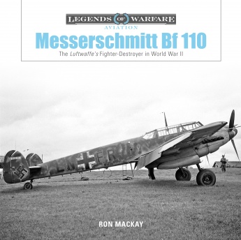 Messerschmitt Bf 110: The Luftwaffe's Fighter-Destroyer in World War II Messerschmitt Bf 110: The Luftwaffe's Fighter-Destroyer in World War II