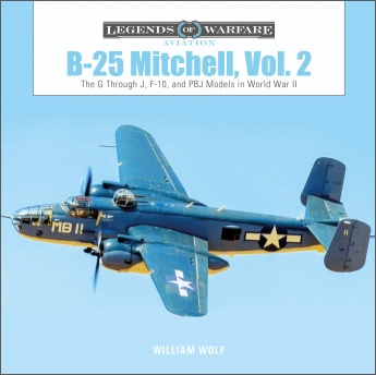 B-25 Mitchell, Vol. 2: The G through J, F-10, and PBJ Models in World War II B-25 Mitchell, Vol. 2: The G through J, F-10, and PBJ Models in World War II