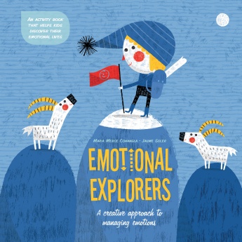 Emotional Explorers: A Creative Approach to Managing Emotions Emotional Explorers: A Creative Approach to Managing Emotions
