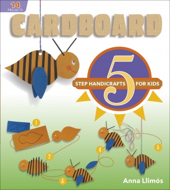 Cardboard: 5-Step Handicrafts for Kids Cardboard: 5-Step Handicrafts for Kids