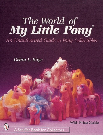 World of My Little Pony®: An Unauthorized Guide for Collectors World of My Little Pony®: An Unauthorized Guide for Collectors