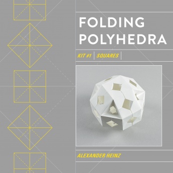 Folding Polyhedra: Kit #1 Squares Folding Polyhedra: Kit #1 Squares