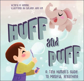 Huff and Puff: A Tiny Human’s Guide to Mindful Breathing Huff and Puff: A Tiny Human’s Guide to Mindful Breathing