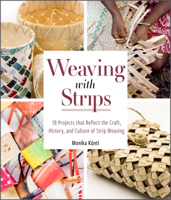 Weaving with Strips: 18 Projects that Reflect the Craft, History, and Culture of Strip Weaving Weaving with Strips: 18 Projects that Reflect the Craft, History, and Culture of Strip Weaving