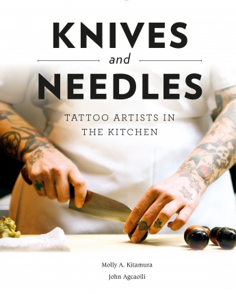 Knives and Needles: Tattoo Artists in the Kitchen Knives and Needles: Tattoo Artists in the Kitchen