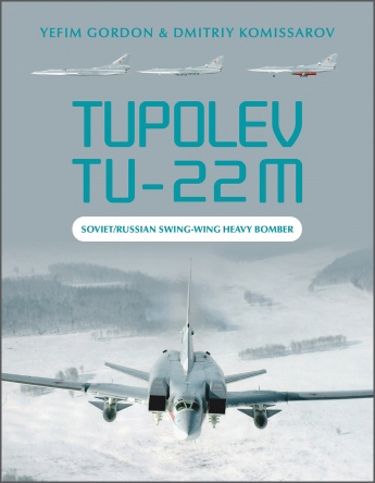 Tupolev Tu-22M: Soviet/Russian Swing-Wing Heavy Bomber Tupolev Tu-22M: Soviet/Russian Swing-Wing Heavy Bomber