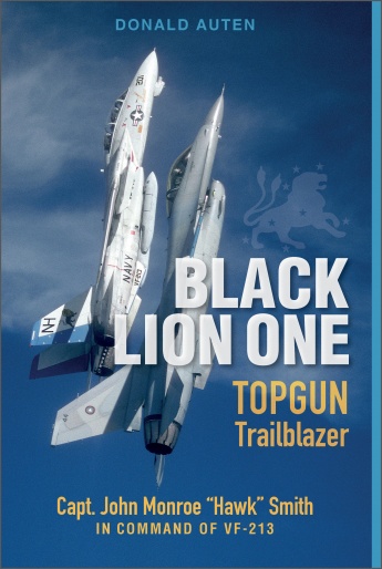 Black Lion One: TOPGUN Trailblazer Capt. John Monroe \"Hawk\" Smith in Command of VF-213