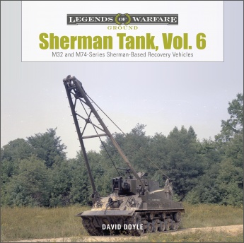 Sherman Tank, Vol. 6 : M32 and M74-Series Sherman-Based Recovery Vehicles