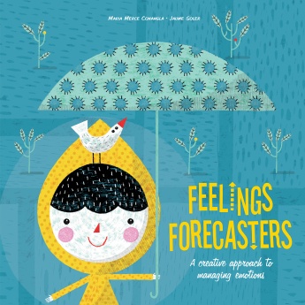 Feelings Forecasters: A Creative Approach to Managing Emotions Feelings Forecasters: A Creative Approach to Managing Emotions