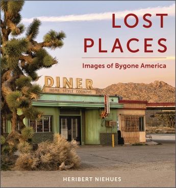 Lost Places: Images of Bygone America Lost Places: Images of Bygone America