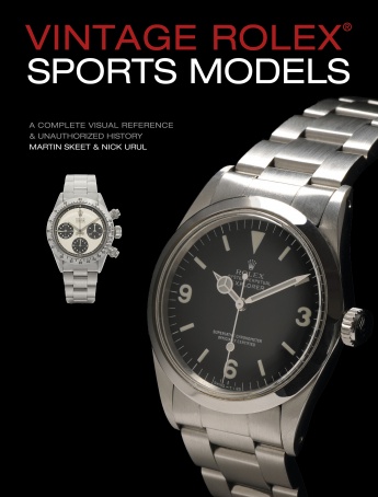 Vintage Rolex Sports Models, 4th Edition: A Complete Visual Reference & Unauthorized History Vintage Rolex Sports Models, 4th Edition: A Complete Visual Reference & Unauthorized History