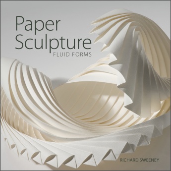 Paper Sculpture: Fluid Forms Paper Sculpture: Fluid Forms