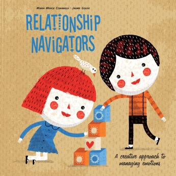 Relationship Navigators: A Creative Approach to Managing Emotions Relationship Navigators: A Creative Approach to Managing Emotions