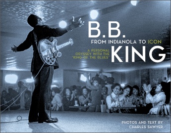 B.B. King: From Indianola to Icon: A Personal Odyssey with the “King of the Blues”