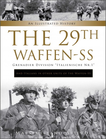 The 29th Waffen-SS Grenadier Division \"Italienische Nr.1\": And Italians in Other Units of the Waffen-SS: An Illustrated History The 29th Waffen-SS Grenadier Division \"Italienische Nr.1\": And Italians in Other Units of the Waffen-SS: An Illustrated History