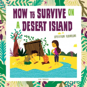 How to Survive on a Desert Island: Operation Robinson! How to Survive on a Desert Island: Operation Robinson!