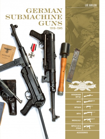 German Submachine Guns, 1918–1945: Bergmann MP18/I, MP34/38/40/41, MKb42/43/1, MP43/1, MP44, StG44, Accessories German Submachine Guns, 1918–1945: Bergmann MP18/I, MP34/38/40/41, MKb42/43/1, MP43/1, MP44, StG44, Accessories