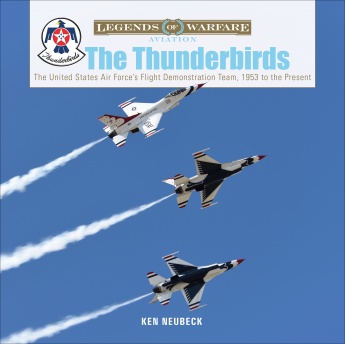 The Thunderbirds: The United States Air Force’s Flight Demonstration Team, 1953 to the Present The Thunderbirds: The United States Air Force’s Flight Demonstration Team, 1953 to the Present
