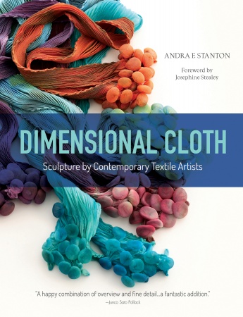 Dimensional Cloth: Sculpture by Contemporary Textile Artists Dimensional Cloth: Sculpture by Contemporary Textile Artists