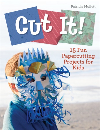 Cut It!: 15 Fun Papercutting Projects for Kids Cut It!: 15 Fun Papercutting Projects for Kids