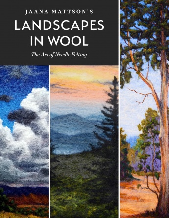 Jaana Mattson’s Landscapes in Wool: The Art of Needle Felting Jaana Mattson’s Landscapes in Wool: The Art of Needle Felting