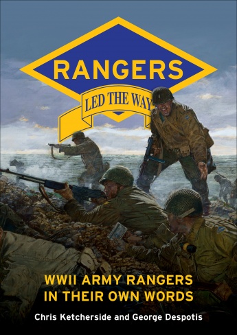 Rangers Led the Way: WWII Army Rangers in Their Own Words Rangers Led the Way: WWII Army Rangers in Their Own Words