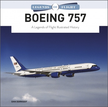 Boeing 757: A Legends of Flight Illustrated History Boeing 757: A Legends of Flight Illustrated History