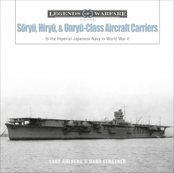 Sōryū, Hiryū, and Unryū-Class Aircraft Carriers: In the Imperial Japanese Navy in World War II Sōryū, Hiryū, and Unryū-Class Aircraft Carriers: In the Imperial Japanese Navy in World War II