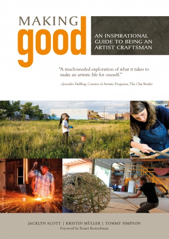 Making Good: An Inspirational Guide to Being an Artist Craftsman