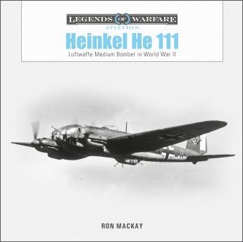 Heinkel He 111: Luftwaffe Medium Bomber in World War II Heinkel He 111: Luftwaffe Medium Bomber in World War II